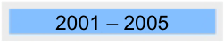 2001 - 2005