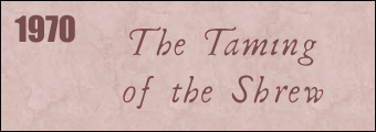 1970: THE TAMING OF THE SHREW