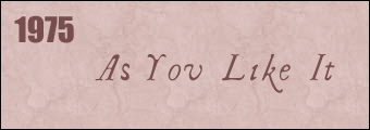 1975: AS YOU LIKE IT