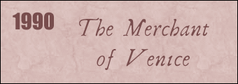 1990: THE MERCHANT OF VENICE