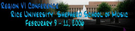 SCI 2006 Region VI Conference Rice University Shepherd School of Music